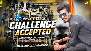 CHALLENGE ACCEPTED (PRIVATE) COMPETITION DAILOUGE MIX || DJ DEEPAK X DJ ABHISHEK