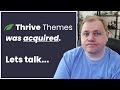 Thrive themes was acquired my thoughts