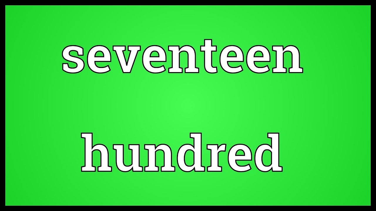 Seventeen Hundred Meaning YouTube Seventeen Hundred Meaning YouTube