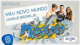 Video thumbnail of "Charlie Brown Jr - Meu Novo Mundo (Malhação Nacional 2014) [Áudio Oficial]"