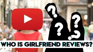 Who is Girlfriend Reviews?