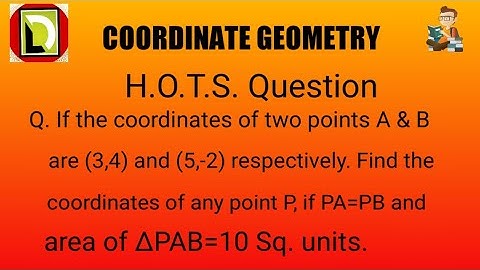 If the coordinates of two points A and B are (3,4) & (5,-2) respectively . Find the coordinates of