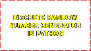 Discrete random number generator in Python (2 Solutions!!)