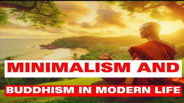 The Joy of Simplicity | Minimalism and Buddhism in Modern Life | Buddhism In English