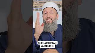 SERDAR ORTAÇ YA ÖLÜRSE! HÜSEYİN ÇEVİK Resimi