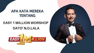 APA KATA MEREKA TENTANG  EASY 1 MILLION WORKSHOP - DATO' N.D.LALA #ndlala