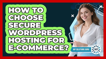 How To Choose Secure WordPress Hosting For E-commerce?