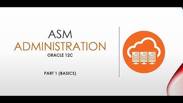 PART: 1  -   ASM ADMINISTRATION 12c ( BASICS )