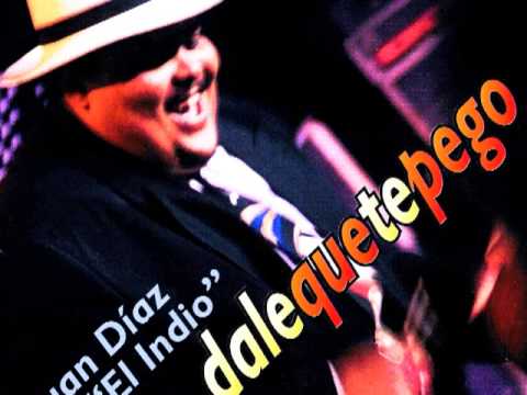 Juan Diaz "El Indio" - Dale Que Te Pego - De Ti No Queda Nada (Salsa)