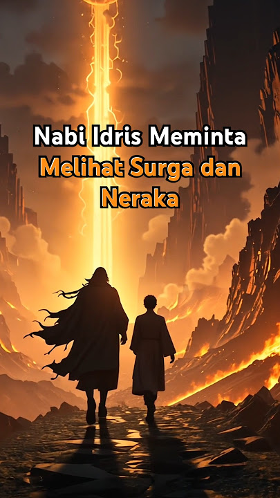 Part 2 Nabi Idris Meminta Melihat Surga dan Neraka