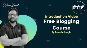 Free Blogging Course - How to Start Blog Introduction Video by Dinesh Jangid