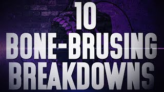 10 Bone-Bruising Breakdowns