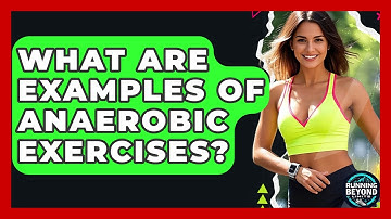 What Are Examples Of Anaerobic Exercises? - Running Beyond Limits