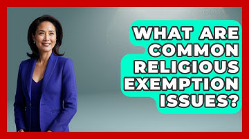 What Are Common Religious Exemption Issues? - Learn About Atheism