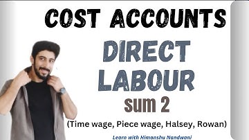Direct Labour | Sum 2 | Cost Accounts | VNSGU | BCom | Gujarat University | CA #himanshunandwani
