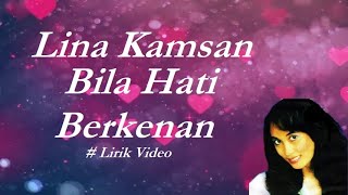 Lina Kamsan ~Bila Hati Berkenan ~Lirik