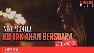 nike Ardilla  Ku Tak Akan Bersuara rock Cover  Atmanara 