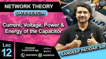 Lec 12 Current, Voltage, Power & Energy of the Capacitor | Fundamental Elements | Sandeep Sir | GATE