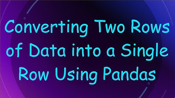 Converting Two Rows of Data into a Single Row Using Pandas