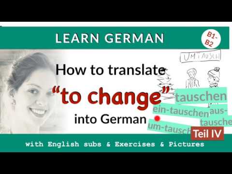 How to translate "to change" in German | austauschen-tauschen, what&rsquo;s the difference? P. IV