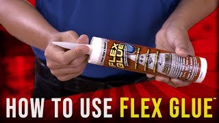 How To Use Flex Glue™