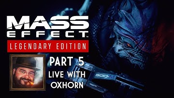 Mass Effect Legendary Edition Part 5 - Blind Playthrough Live with Oxhorn