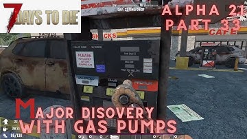 7 Days to Die Alpha 21 - Part 33 - I discovered something about gas pumps!