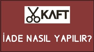Kaft İade Nasıl Yapılır? İade İşlemleri