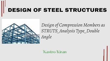 Design of Compression Members as Struts_Double Angle_Analysis Type (Part 2 of 4)