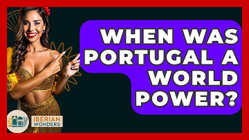 When Was Portugal A World Power? - Iberian Wonders