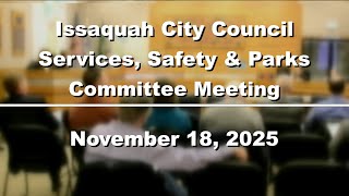 Issaquah City Council Services, Safety & Parks Committee Meeting - November 18, 2025