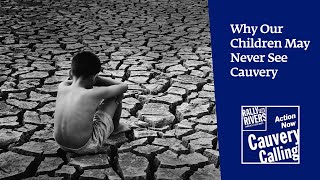 Why Our Children May Never See Cauvery