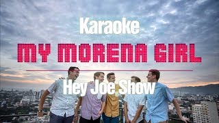 My Morena Girl (KARAOKE Version) - Hey Joe Show