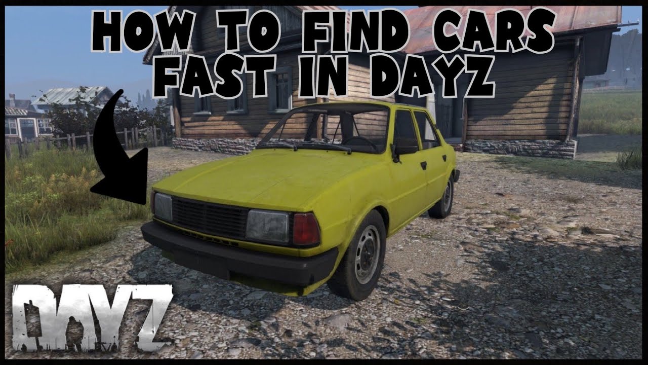 How To FIND CARS FAST In DayZ Beginners Guide Official Server 1.
