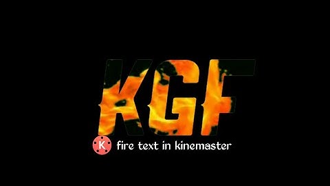 KGF Fire text effect in Kinemaster || Kinemaster tutorial || Fire effect || KGF