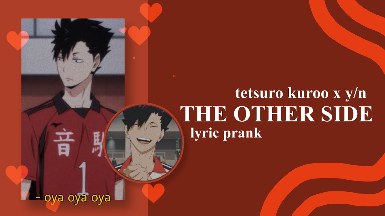 the other side; kuroo and y/n!! (lyric prank)