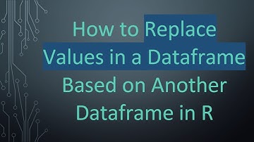 How to Replace Values in a Dataframe Based on Another Dataframe in R