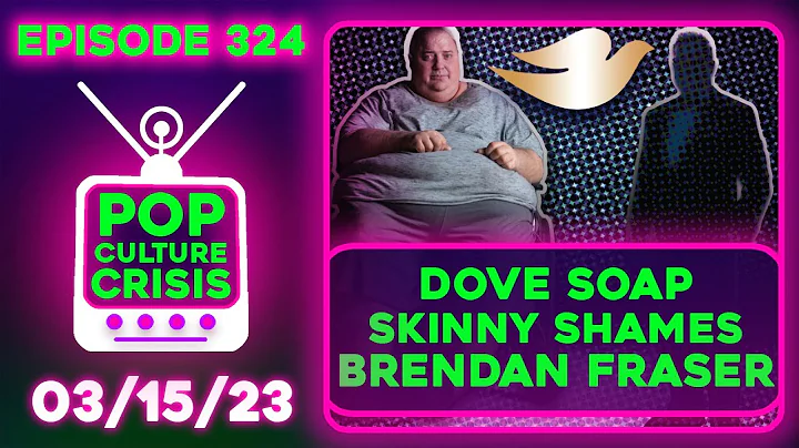 Pop Culture Crisis 324 - Dove Soap Skinny Shames B...