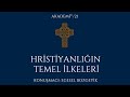 Akademx21 hristiyanln temel lkeleri