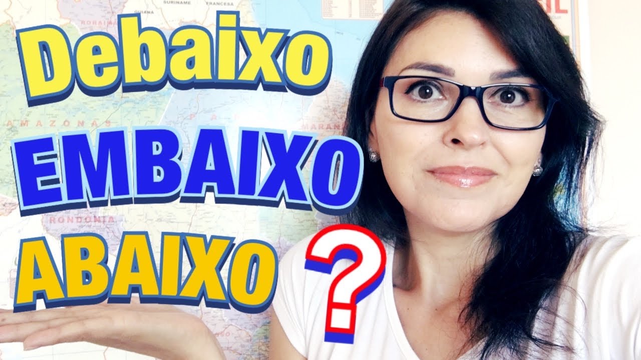 EMBAIXO? DEBAIXO? QUAL É O CERTO?