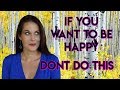 If You Want To Be Happy, Don't Do This! - Teal Swan