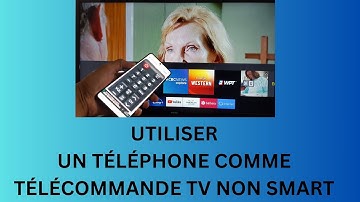 Comment utiliser un téléphone comme télécommande universelle pour une TV Non-Smart