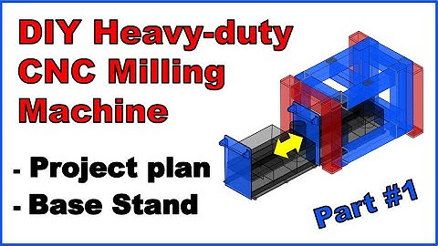 DIY Heavy-duty CNC Milling machine, Part#1 Project plan, Base stand