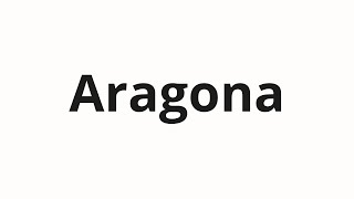 How to pronounce Aragona