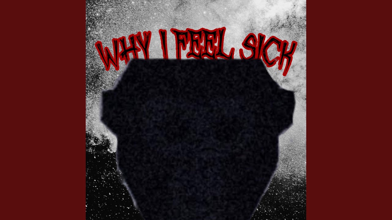 Why I Feel Sick (MIMIC SONG) - YouTube