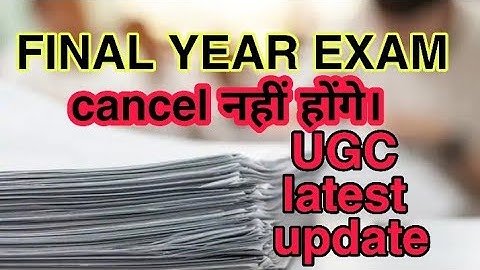Final year exam होंगे। UGC guidelines latest update |