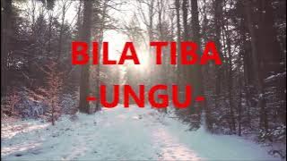 BILA TIBA - UNGU (LIRIK)