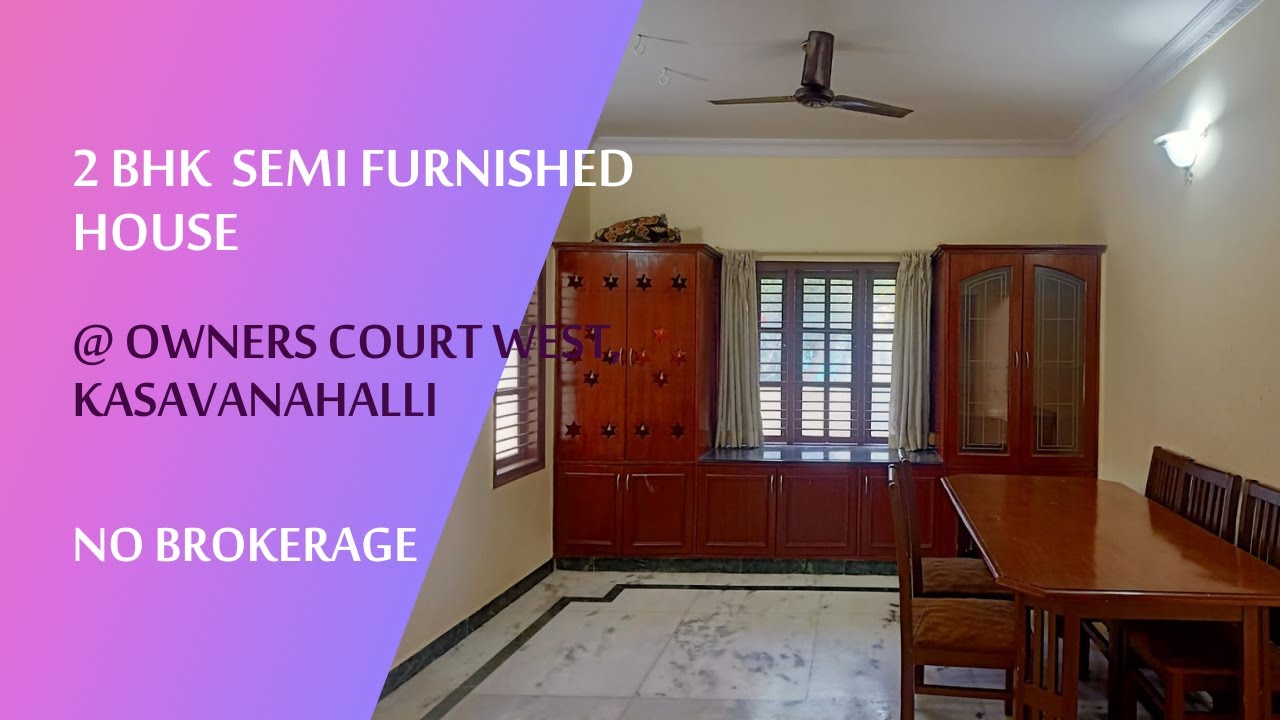 2 BHK Semi Furnished House Owners Court West, Kasavanahalli
