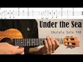 【Ukulele Solo Cover TAB】"Under the Sea" - The Little Mermaid【Play Along! Difficulty 4/5】