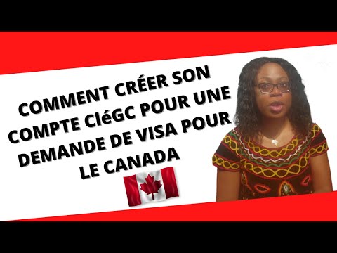 COMMENT CRÉER SON COMPTE CléGC POUR UNE DEMANDE DE VISA POUR LE CANADA?